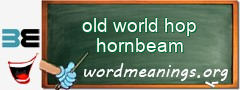 WordMeaning blackboard for old world hop hornbeam